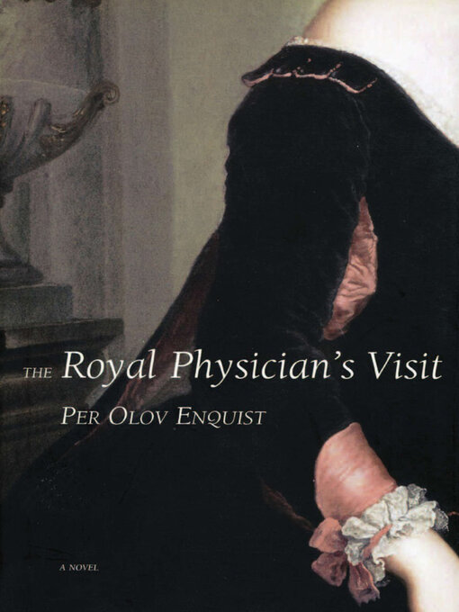 Title details for The Royal Physician's Visit by Per Olov Enquist - Available